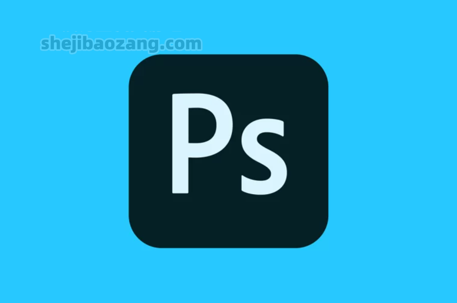 Photoshop CC 2022 软件下载-PS安装教程-精品资源站